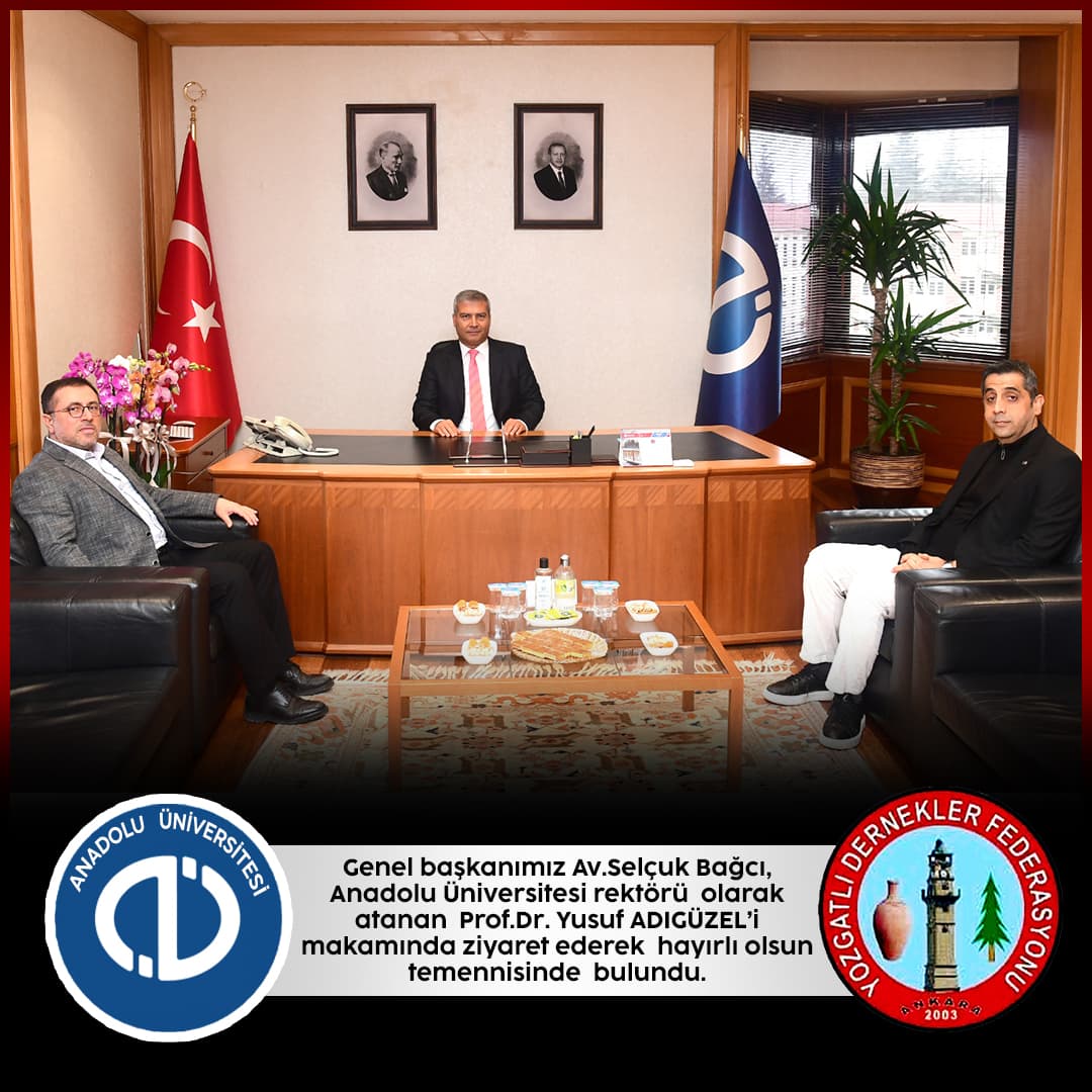 ANADOLU ÜNİVERSİTESİ REKTÖRÜ SN. PROF. DR. YUSUF ADIGÜZEL’İ ZİYARET
